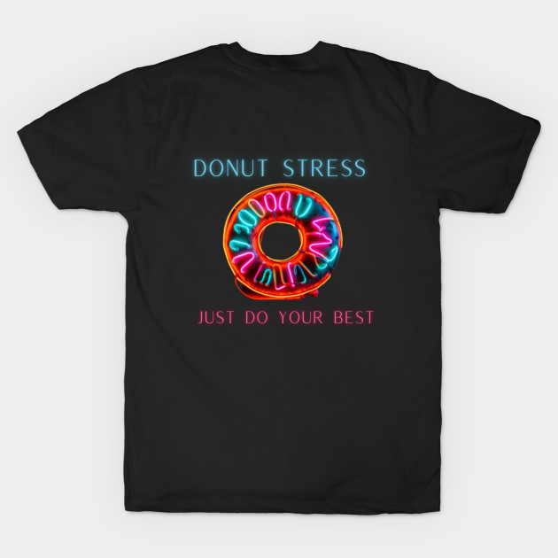 Donut stress just do your best, neon design by Pattyld